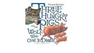 Three Hungry Pigs and the Wolf Who Came to Dinner