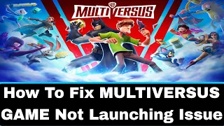 How To Fix MULTIVERSUS GAME Not Launching Issue