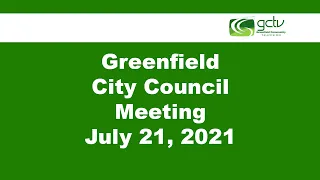 Greenfield City Council Meeting July 21, 2021