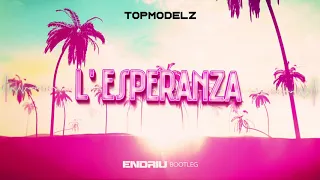 Topmodelz - L' Esperanza (ENDRIU BOOTLEG) 2021