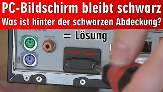 PC zeigt kein Bild 🔳 Lösung: Plastikabdeckung + 3 Schrauben entfernen