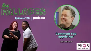 Les Fallopes #120 Comment Mike Ward a appris "ça"