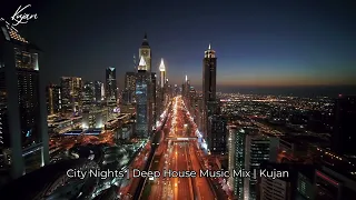 City Nights | Deep House Music Mix | Kujan