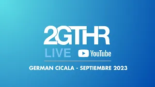 2GTHR - German Cicala (Septiembre 2023)