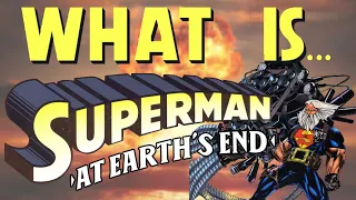 What Is... The WORST Superman Story - Superman: At Earth's End