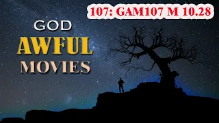 #107: GAM107 M 10.28 - God Awful Movies