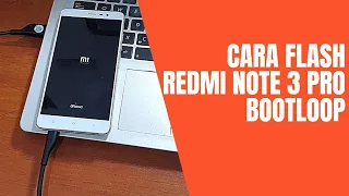 Cara Flash Redmi Note 3 Pro bootloop fix 4G sekaligus