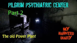 Pilgrim Psychiatric Center - Old Power Plant P2 MY HAUNTED DIARY paranormal