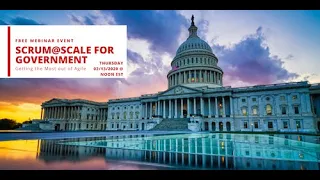 [Webinar] Scrum@Scale For Government: Getting the Most out of Agile