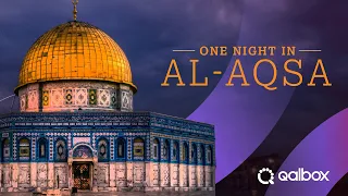 One Night in Al Aqsa | Watch it on Qalbox