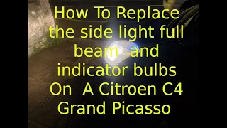 How To Replace the side light full beam and indicator bulbs On  A Citroen C4 Grand Picasso