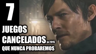 7 JUEGOS CANCELADOS en 2015 que NUNCA PROBAREMOS