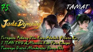 Jade Dynasty 75 Ternyata Pedang Zhu Xian Adalah Volume Ke 5 Tian Shu & Memilih Xiao Fan Sbg Tuannya