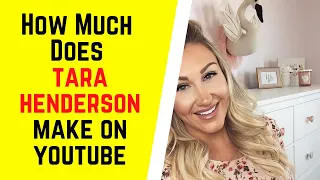 How Much Does Tara Henderson Make On YouTube