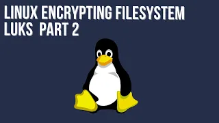 Linux Encryption LUKS part2