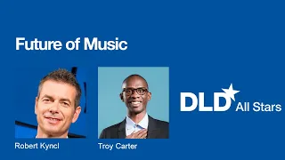 Future of Music (Robert Kyncl, Troy Carter) | DLD All Stars