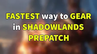 Fastest Method of Gearing Alts | Shadowlands Prepatch Guide |