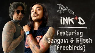 INK'D featuring Rijesh & Sangam [Freebirds]