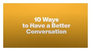 10 ways to have a better conversation - Celeste Headlee