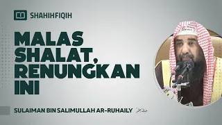 Malas Shalat, Renungkan Ini - Syaikh Sulaiman Ar-Ruhaily