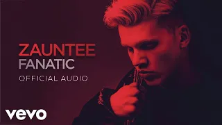 Zauntee - Fanatic (Official Audio)