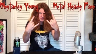 Obstacles Young Metal Heads Face