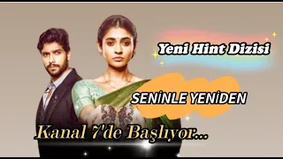 YENİ HİNT DİZİSİ SENİNLE YENİDEN KANAL7 DE BAŞLIYOR.