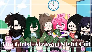 °|| The Girls Night Out Skit - Ft. Aizawa-Sensei and Class 1A Girls ||°