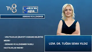 Demans ve Alzheimer Farklı Hastalıklar Mıdır ? | Uzm. Dr. Tuğba Sema Yıldız | 8'de Sağlık