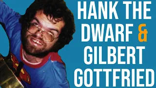 Hank the Dwarf & Gilbert Gottfried