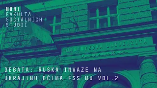 Debata: Ruská invaze na Ukrajinu očima FSS vol. 2