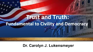 Trust and Truth: Fundamental to Democracy