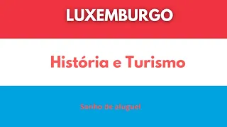 A grande história de um pequeno país #luxemburgo