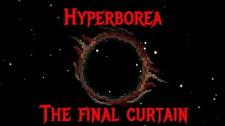 Hyperborea - The Final Curtain - Release Trailer