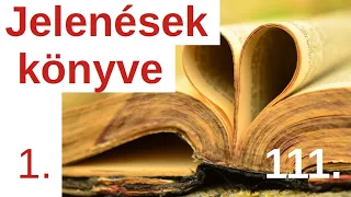 Jelenések könyve - Jézus Krisztus apokalipszise - bevezetés / A Bibliáról - érthetően - 111. rész