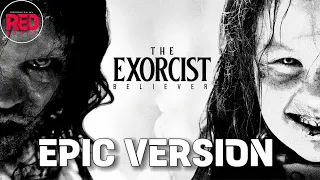 The Exorcist Theme | EPIC VERSION - The Exorcist: Believer | Epic Trailer Version