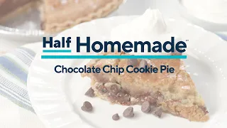 Chocolate Chip Cookie Pie | Half Homemade