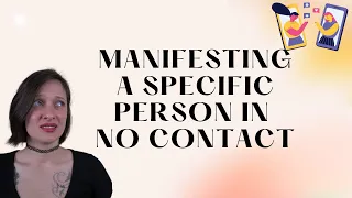 No Contact? No Problem! Manifesting Specific Person