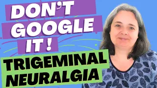 Tips on living with trigeminal neuralgia 2024 | careful with Internet info!