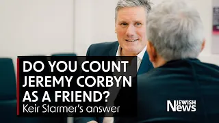 Keir Starmer is asked: do you count Jeremy Corbyn as a friend?