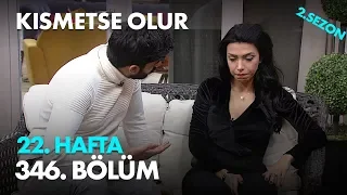 Kısmetse Olur 22. Hafta 346. Bölüm - Full Bölüm