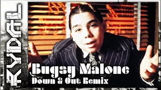 Bugsy Malone | Down and Out - Rydal Remix