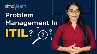 Problem Management In ITIL | Problem Management Process In ITIL | ITIL 4 Foundation | Simplilearn