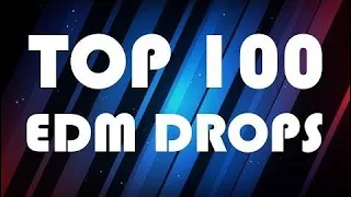 TOP 100 EDM DROPS