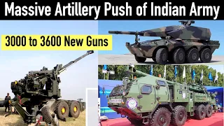 Massive Artillery Push of Indian Army - 3000 to 3600 New Guns