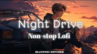 Night Drive Mashup🥰/Midnight Lofi Songs🎶/Arijitsingh 💕Slowed&Reverb/Long Drive Chill😎..