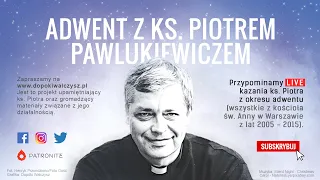 Adwent z ks. Piotrem Pawlukiewiczem