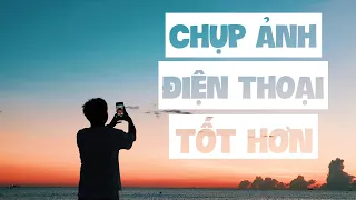 Những mẹo cần phải biết để chụp ảnh trên điện thoại tốt hơn!!!!