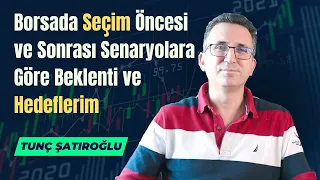 Borsada Seçim Öncesi ve Sonrası Senaryolara Göre Beklenti ve Hedeflerim