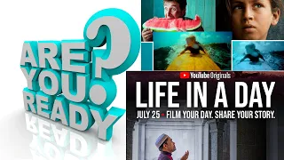 Are You Ready For Life In A Day || Be part of LIFE IN A DAY on July 25